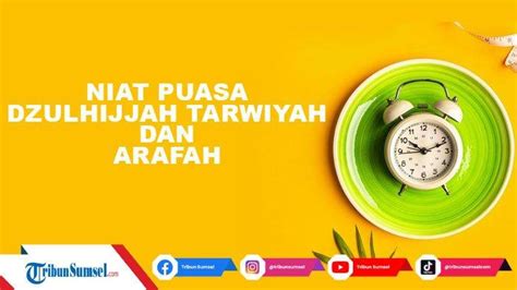 Bacaan Niat Puasa Dzulhijjah Tarwiyah Dan Arafah 2022 Ini Jadwal