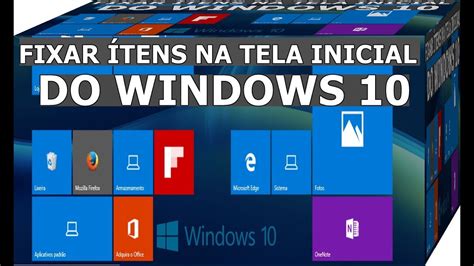 Veja Como Fixar Itens E Aplicativos Na Tela Inicial Do Windows Youtube