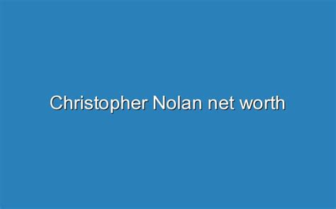 Christopher Nolan Net Worth - Updated Ideas