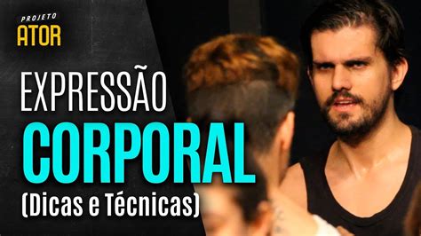 ExpressÃo Corporal Dicas E Técnicas Projeto Ator 140 Youtube