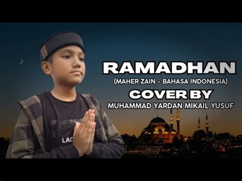 RAMADHAN MAHER ZAIN II COVER BY MUHAMMAD YARDAN MIKAIL YUSUF YouTube