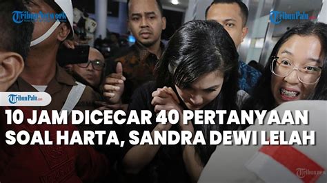 Sandra Dewi Buka Bukaan Soal Pemeriksaan Kejagung Lelah 10 Jam Dicecar