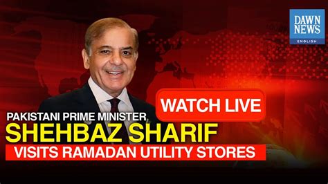 Live Pakistan S Pm Shahbaz Sharif Visits Ramadan Utility Relief