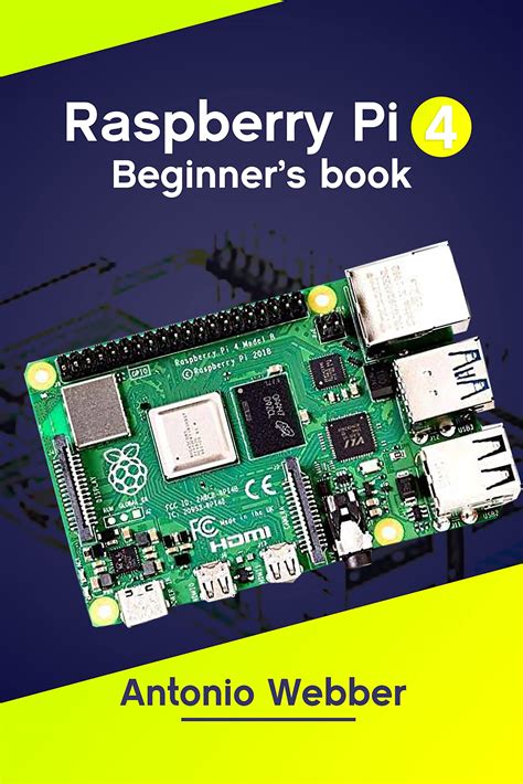 Raspberry Pi 4 Beginners Book A Comprehensive User Guide To Mastering