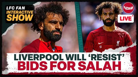 Liverpool Will Resist Mohamed Salah Bids Liverpool Transfer News