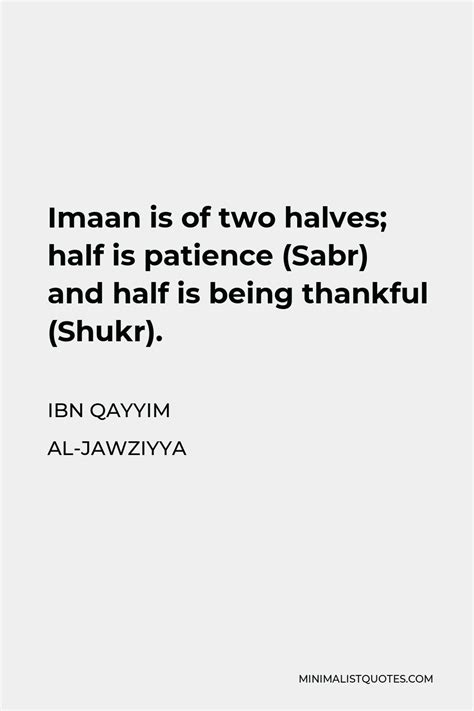 Ibn Qayyim Al Jawziyya Quote Imaan Is Of Two Halves Half Is Patience