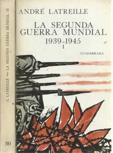 La Segunda Guerra Mundial 1939 1945 2 Tomos De Latreille Andre