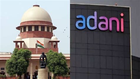 Adani Hindenburg Row Sc Sets Up Expert Panel Asks Sebi To Probe Allegations