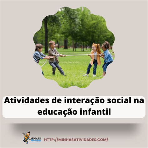 Atividades De Intera O Social Na Educa O Infantil