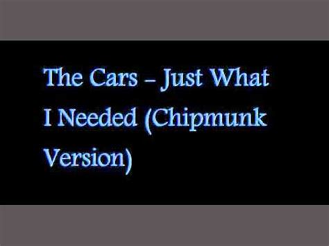 The Cars Just What I Needed Chpimunk Version YouTube