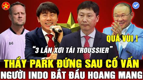 THẦY PARK RA TAY HỖ TRỢ HLV KIM SANG SIK KHIẾN INDO RUN SỢ CHOÁNG