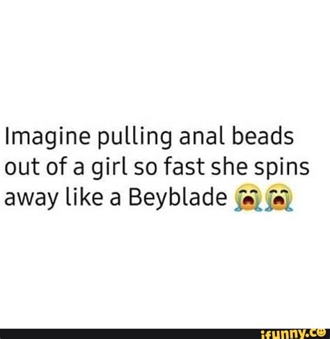 Imagine Pulling Anal Beads Out Of A Girl So Fast She Spins Away Like A