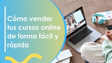 Cómo vender tus cursos online de forma fácil y rápida