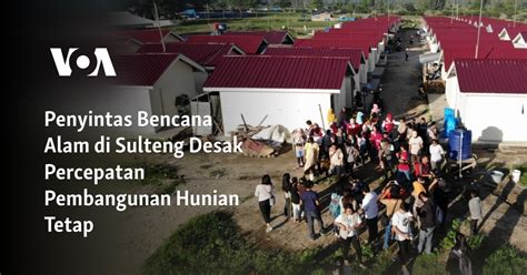 Penyintas Bencana Alam Di Sulteng Desak Percepatan Pembangunan Hunian Tetap