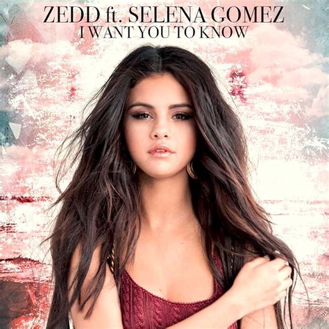 Zedd Feat Selena Gomez I Want You To Know 2015