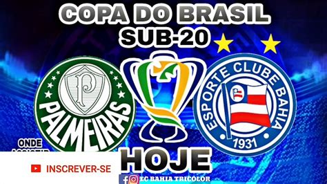 PALMEIRAS X BAHIA COPA DO BRASIL SUB 20 SEMIFINAL SAIBA ONDE