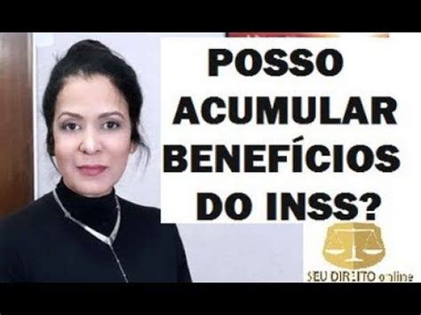 POSSO ACUMULAR BENEFÍCIOS DO INSS YouTube Direitos sociais