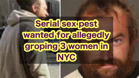 Serial Sex Pest Wanted For Allegedly Groping 3 Women In Nyc Youtube