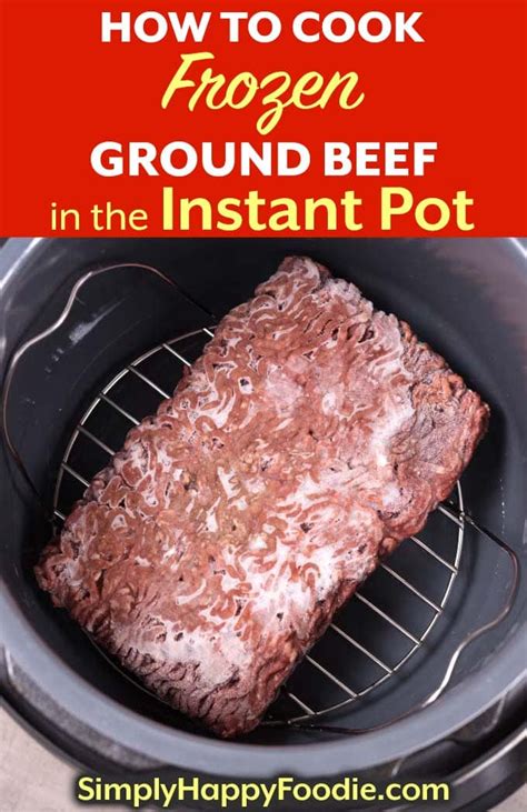 Cook Frozen Ground Beef In The Instant Pot A Fast And Convenient Way