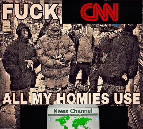 Quality Source Of News Fuck X All My Homies Use Y Know Your Meme