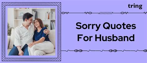 Sorry Quotes For Husband To Apologise