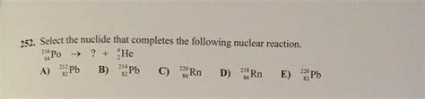 Answered 252 Select The Nuclide That Completes Bartleby