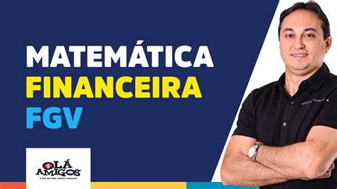 MATEMÁTICA FINANCEIRA FGV PARA O CONCURSO TCU 2021 2022 SISTEMAS DE