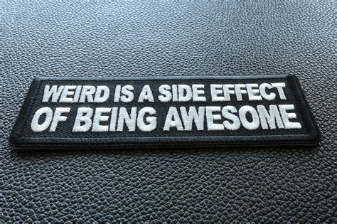 Weird Is A Side Effect Of Being Awesome Patch Funny Saying Patches By