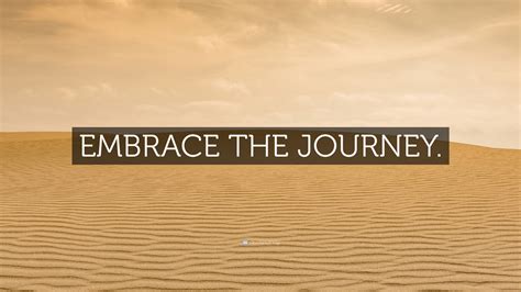 “embrace The Journey ” Wallpaper By Quotefancy