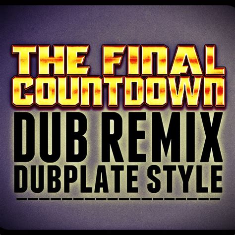 THE FINAL COUNTDOWN (remix) | DUB INVASION RECORDS