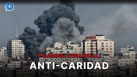 Anti Caridad Feb Cristianos En Gaza P Gabriel Romanelli Youtube