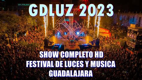 GDLUZ 2023 SHOW COMPLETO HD FESTIVAL DE LUCES Y MUSICA