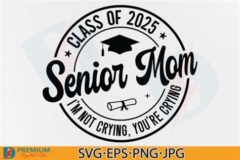 Senior Mom Class Of 2025 Svg Graduate Graphic By Premium Digital Files