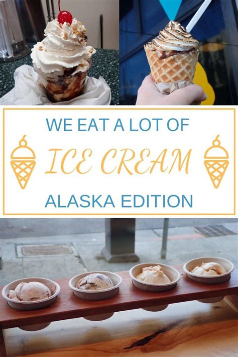 We Eat A Lot Of Ice Cream Alaska Edition Obligatory Traveler