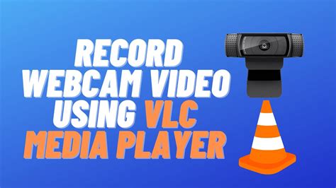 How To Record Webcam Video Using Vlc Media Player Youtube