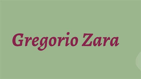 Gregorio Zara By Mary Rose Albo On Prezi