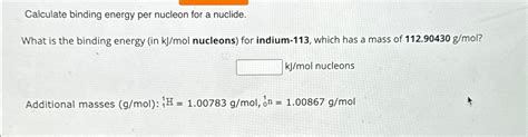 Solved Calculate binding energy per nucleon for a | Chegg.com 
