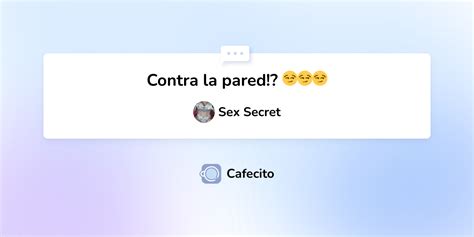 Contra La Pared 😏😏😏 Por Sex Secret Cafecito