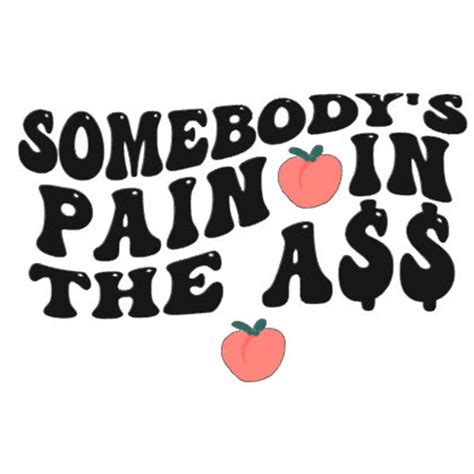 Pain In The Ass Etsy