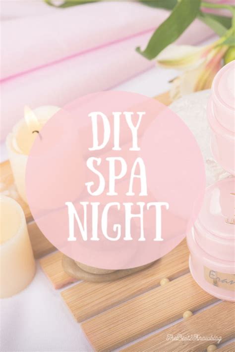 How To Have A Spa Night At Home 7 Diy Spa Ideas Thebest2knowblog In