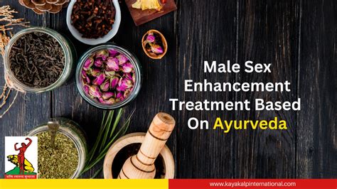 Male Sex Enhancement Treatment Based On Ayurveda Kaya Kalp International