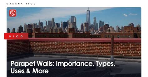 Parapet Walls Importance Types Uses And More