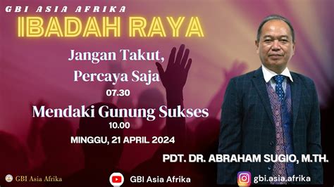 PDT DR ABRAHAM SUGIO M TH IBADAH RAYA 2 GBI ASIA AFRIKA MINGGU