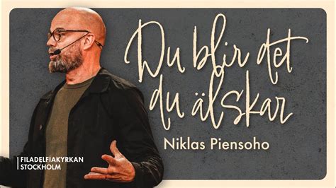 Du blir det du älskar Niklas Piensoho YouTube