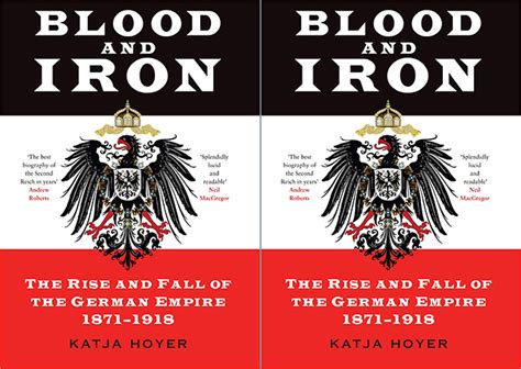 Blood And Iron The Rise And Fall Of The German Empire 1871 1918 Katja