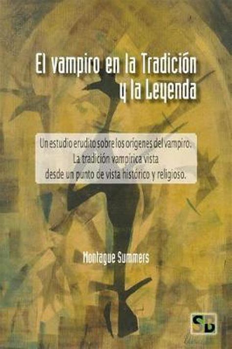 El Vampiro En La Tradici N Y La Leyenda Montague Summers