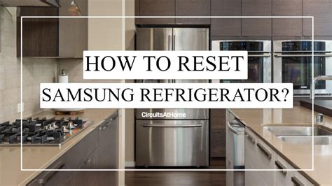 How To Reset A Samsung Refrigerator [easy To Follow Steps] Circuits At Home