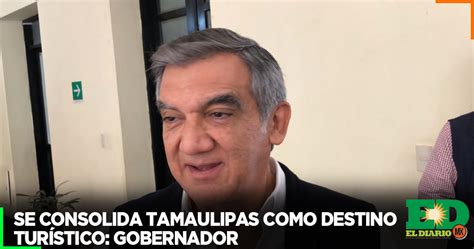 Se Consolida Tamaulipas Como Destino Tur Stico Gobernador El Diario Mx