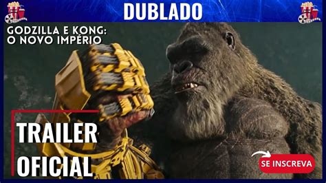 Godzilla E Kong O Novo ImpÉrio Trailer Dublado Oficial 2024 Youtube