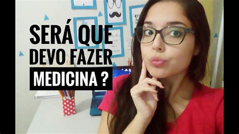 Ser Que Devo Fazer Medicina Youtube